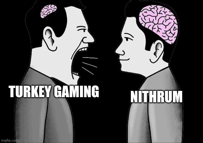 n wodr gang | TURKEY GAMING; NITHRUM | image tagged in tiny brain vs mature brain | made w/ Imgflip meme maker