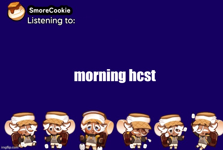 SmoreCookie announcement template v2 (thanks Banditos) | morning hcst | image tagged in smorecookie announcement template v2 thanks banditos | made w/ Imgflip meme maker