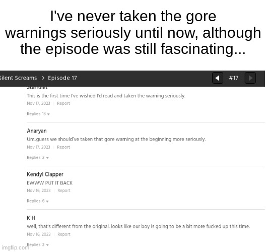 its all fun and games until your eye is ripped out | I've never taken the gore warnings seriously until now, although the episode was still fascinating... | made w/ Imgflip meme maker