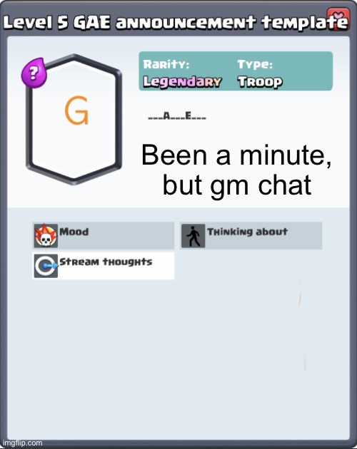 GAE announcement template | Been a minute, but gm chat | image tagged in gae announcement template | made w/ Imgflip meme maker