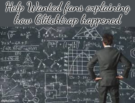 Help Wanted Slander | Help Wanted fans explaining how Glitchtrap happened | image tagged in over complicated explanation | made w/ Imgflip meme maker