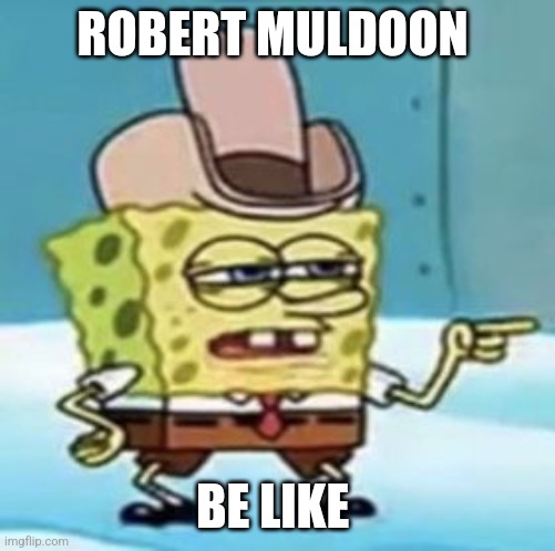 Robert Muldoon be like | ROBERT MULDOON; BE LIKE | image tagged in cowboy spongebob point,jurassic park,jurassicparkfan102504,jpfan102504 | made w/ Imgflip meme maker