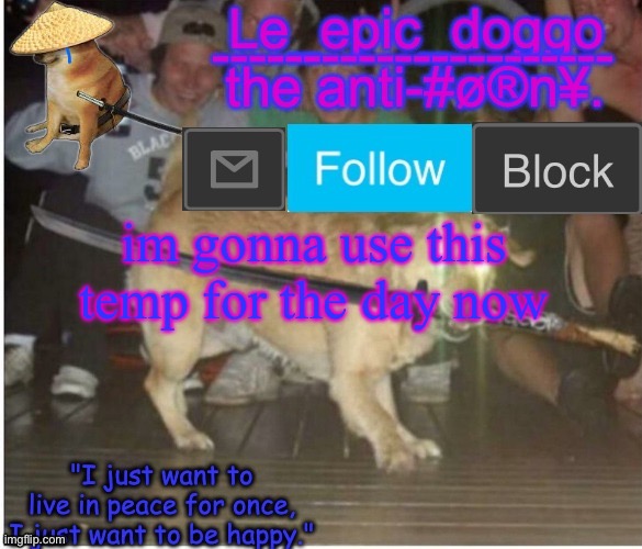 Samurai Doggo temp | im gonna use this temp for the day now | image tagged in samurai doggo temp | made w/ Imgflip meme maker
