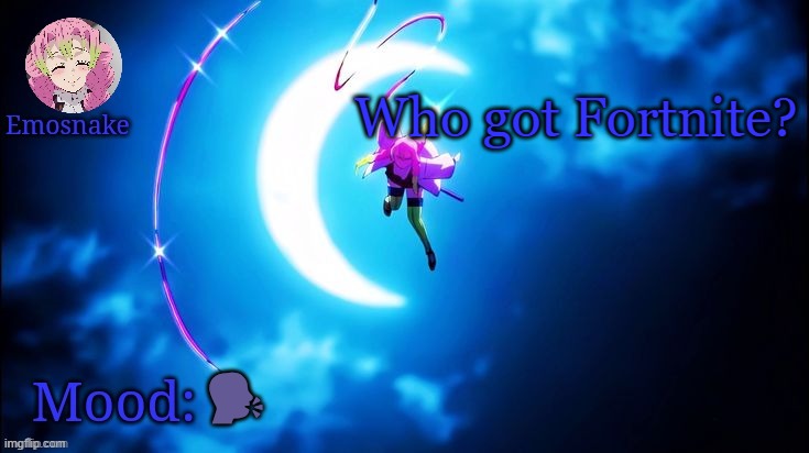 Emosnake's Mitsuri template | Who got Fortnite? 🗣️ | image tagged in emosnake's mitsuri template | made w/ Imgflip meme maker
