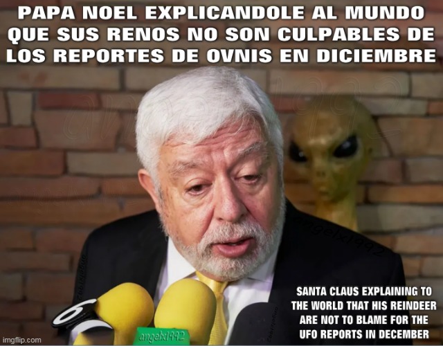 image tagged in papa noel,extraterrestres,jaime maussan,ovnis,navidad,renos | made w/ Imgflip meme maker