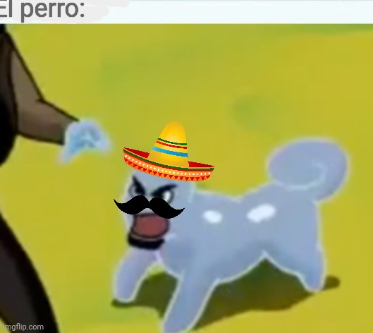 El Perro: | El perro: | image tagged in the dog,spanish | made w/ Imgflip meme maker