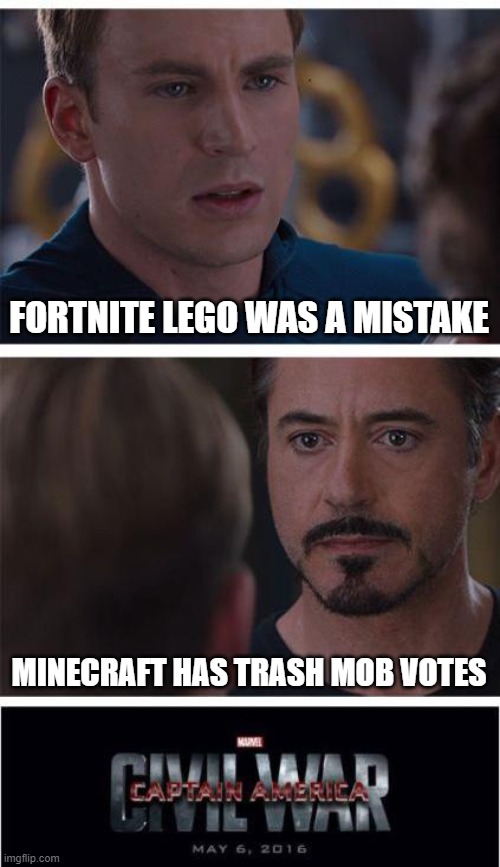 Marvel Civil War 1 Meme | FORTNITE LEGO WAS A MISTAKE; MINECRAFT HAS TRASH MOB VOTES | image tagged in memes,marvel civil war 1 | made w/ Imgflip meme maker