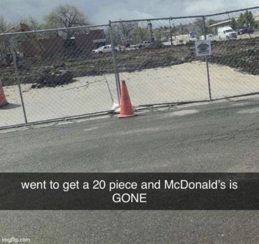 McDonald’s is GONE | image tagged in mcdonald s is gone | made w/ Imgflip meme maker