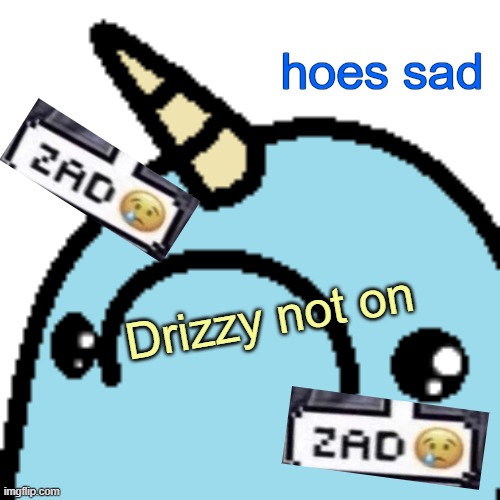 Only OGs remember when nar would post this whenever drizzy was off | image tagged in drizzy not on /3 | made w/ Imgflip meme maker