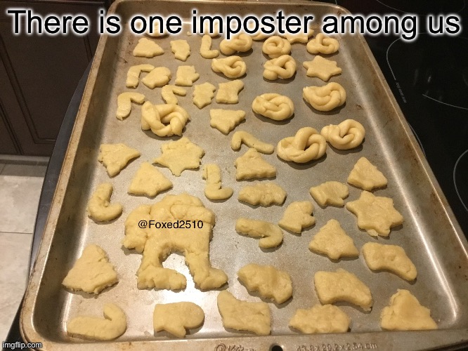 This is an actual thing I just did. | There is one imposter among us | image tagged in sus cookie | made w/ Imgflip meme maker