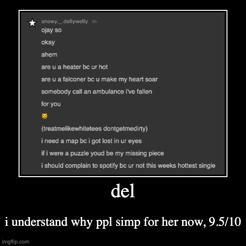 del | i understand why ppl simp for her now, 9.5/10 | image tagged in funny,demotivationals | made w/ Imgflip demotivational maker