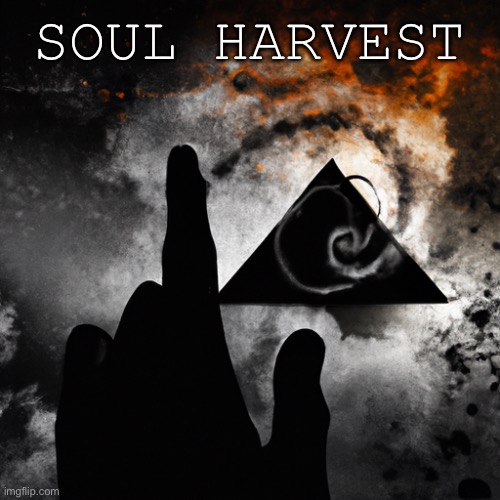 SOUL HARVEST | made w/ Imgflip meme maker