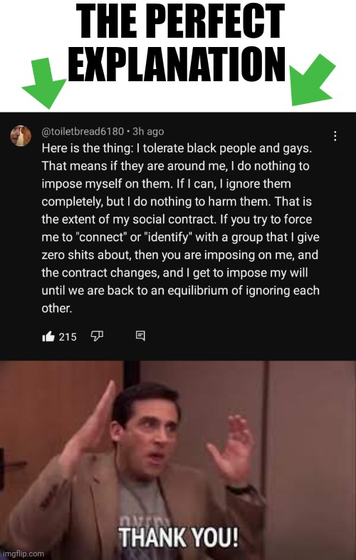 Goes for white leftist to. | THE PERFECT EXPLANATION | image tagged in michael scott thank you,black,gay,culture | made w/ Imgflip meme maker
