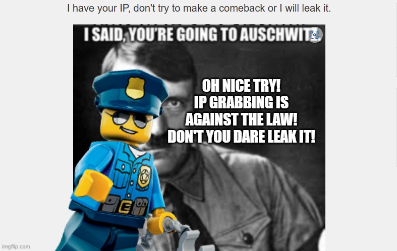 Disqualified | OH NICE TRY! IP GRABBING IS AGAINST THE LAW! DON'T YOU DARE LEAK IT! | made w/ Imgflip meme maker