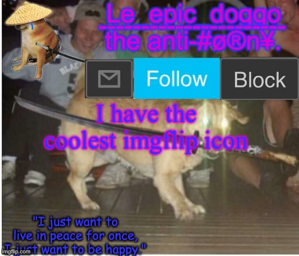 Samurai Doggo temp | I have the coolest imgflip icon | image tagged in samurai doggo temp | made w/ Imgflip meme maker