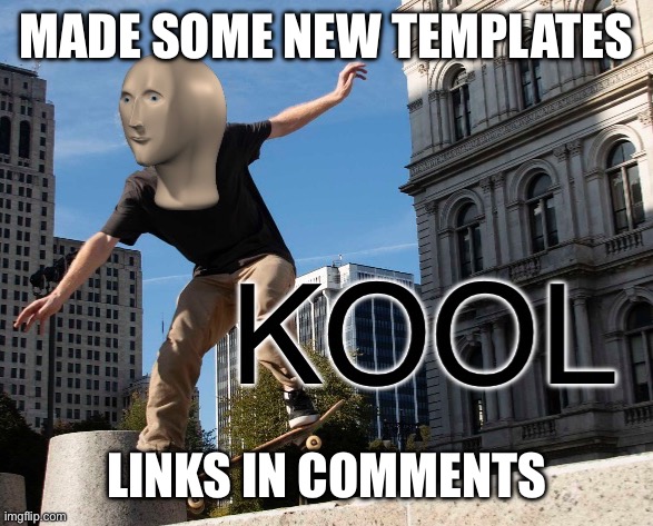 Meme Man Kool | MADE SOME NEW TEMPLATES; LINKS IN COMMENTS | image tagged in meme man kool | made w/ Imgflip meme maker