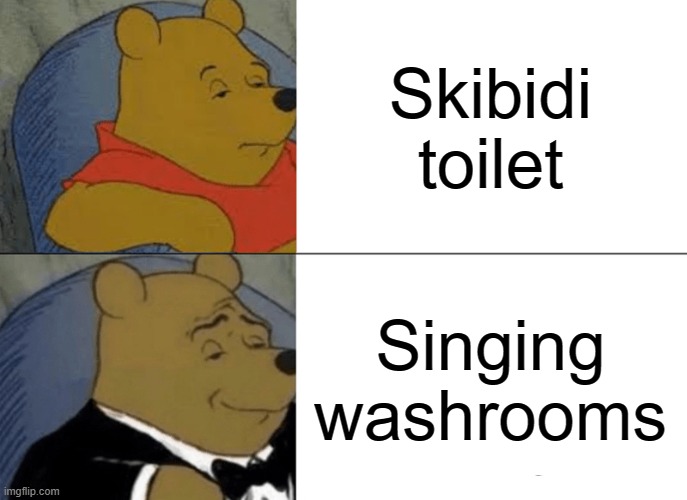 i cant think of a good title | Skibidi toilet; Singing washrooms | image tagged in memes,tuxedo winnie the pooh | made w/ Imgflip meme maker
