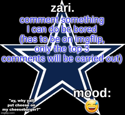 zari.'s Dallas Cowboys announcement temp | comment something I can do bc bored (has to be on imgflip, only the top 3 comments will be carried out); 😅 | image tagged in zari 's dallas cowboys announcement temp | made w/ Imgflip meme maker