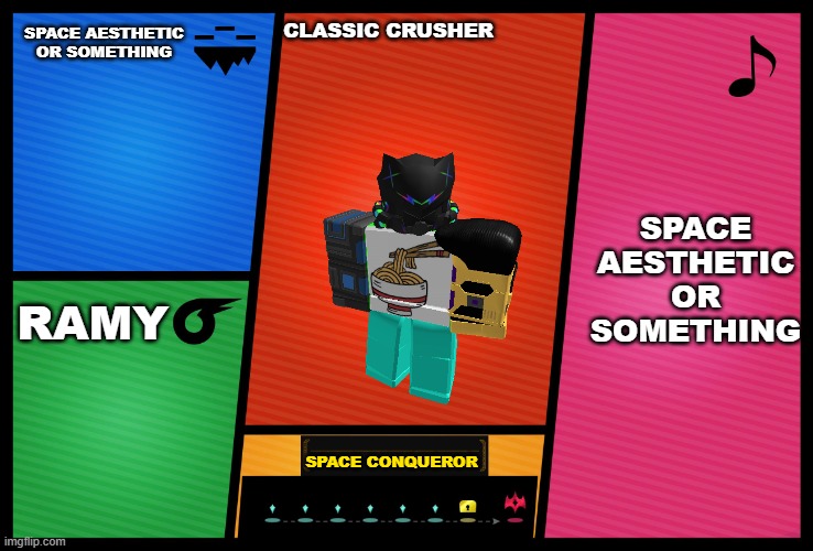 Smash Ultimate DLC fighter profile | SPACE AESTHETIC OR SOMETHING; CLASSIC CRUSHER; SPACE AESTHETIC OR SOMETHING; RAMY; SPACE CONQUEROR | image tagged in smash ultimate dlc fighter profile | made w/ Imgflip meme maker
