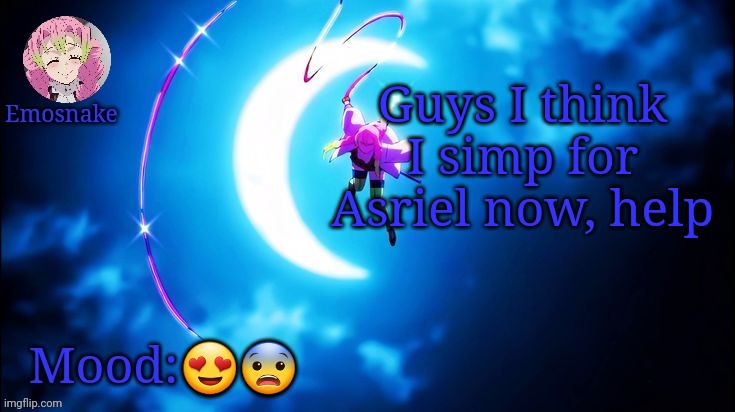 Emosnake's Mitsuri template | Guys I think I simp for Asriel now, help; 😍😨 | image tagged in emosnake's mitsuri template | made w/ Imgflip meme maker