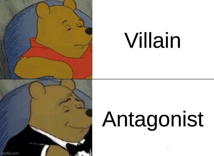Tuxedo Winnie The Pooh | Villain; Antagonist | image tagged in memes,tuxedo winnie the pooh | made w/ Imgflip meme maker