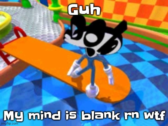 ... | Guh; My mind is blank rn wtf | image tagged in why is bro suprised | made w/ Imgflip meme maker