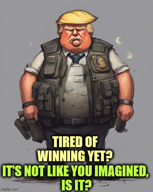 TIRED OF WINNING YET? IT'S NOT LIKE YOU IMAGINED, 
IS IT? | image tagged in trump,loser,bomb,vest,incompetence | made w/ Imgflip meme maker