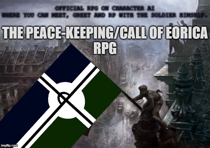 Now You Can RPG Davis On Character.AI | OFFICIAL RPG ON CHARACTER AI
WHERE YOU CAN MEET, GREET AND RP WITH THE SOLDIER HIMSELF. THE PEACE-KEEPING/CALL OF EORICA
RPG | image tagged in eroican/pro-fandom war-flag on reichstag,pro-fandom,rpg | made w/ Imgflip meme maker