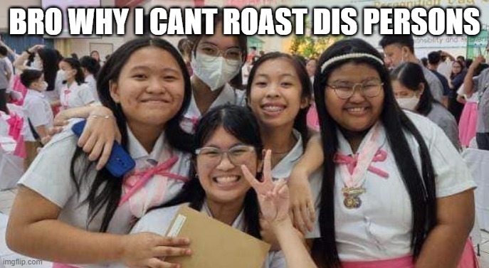 Best Roasting persons | BRO WHY I CANT ROAST DIS PERSONS | made w/ Imgflip meme maker