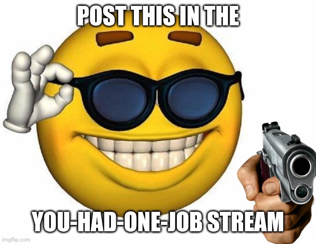 Thumbs Up Emoji | POST THIS IN THE YOU-HAD-ONE-JOB STREAM | image tagged in thumbs up emoji | made w/ Imgflip meme maker