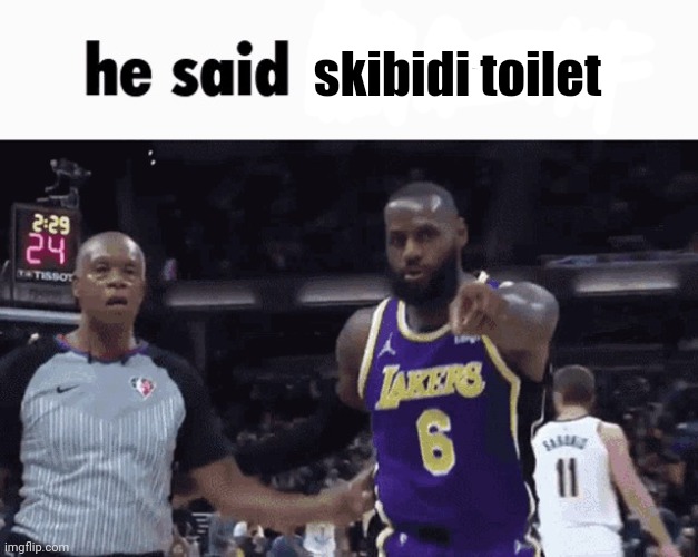 He said the n wodr | skibidi toilet | image tagged in he said the n wodr | made w/ Imgflip meme maker