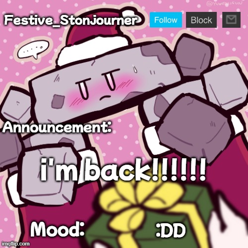 nubasik07, did the drama between freddy fazbear and stonjourner end already?? | i'm back!!!!!! :DD | image tagged in festive_stonjourner announcement temp | made w/ Imgflip meme maker