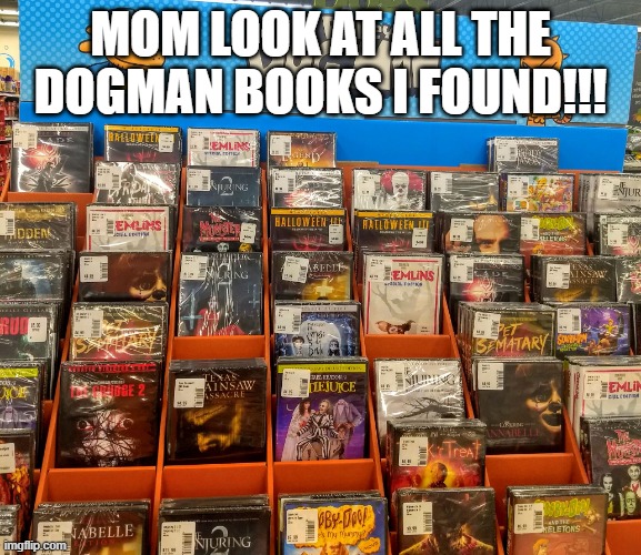 Dav... R u ok? | MOM LOOK AT ALL THE DOGMAN BOOKS I FOUND!!! | image tagged in dav r u ok | made w/ Imgflip meme maker