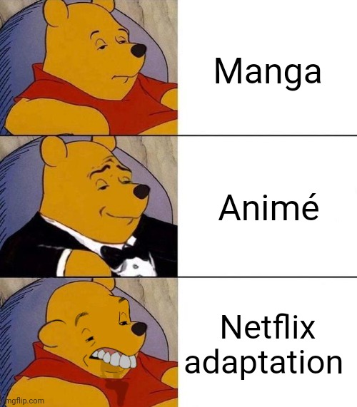 Best,Better, Blurst | Manga Animé Netflix adaptation | image tagged in best better blurst | made w/ Imgflip meme maker