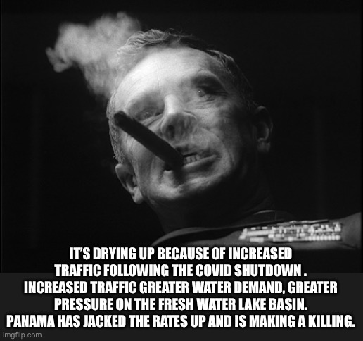 General Ripper (Dr. Strangelove) | IT’S DRYING UP BECAUSE OF INCREASED TRAFFIC FOLLOWING THE COVID SHUTDOWN . INCREASED TRAFFIC GREATER WATER DEMAND, GREATER PRESSURE ON THE F | image tagged in general ripper dr strangelove | made w/ Imgflip meme maker