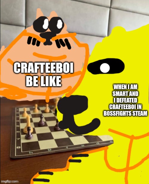 Crafteeboi is lost | CRAFTEEBOI BE LIKE; WHEN I AM SMART AND I DEFEATED CRAFTEEBOI IN BOSSFIGHTS STEAM | image tagged in buff doge vs smort cheems,crafteeboi,midnight-the-umbrvee-playz,scrap4729,agent_666,buff cheems | made w/ Imgflip meme maker