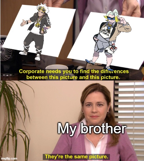 I've showed him a thousand times and he thinks Guzma and Gordie are the same person | My brother | image tagged in memes,they're the same picture,pokemon sun and moon,pokemon sword and shield | made w/ Imgflip meme maker