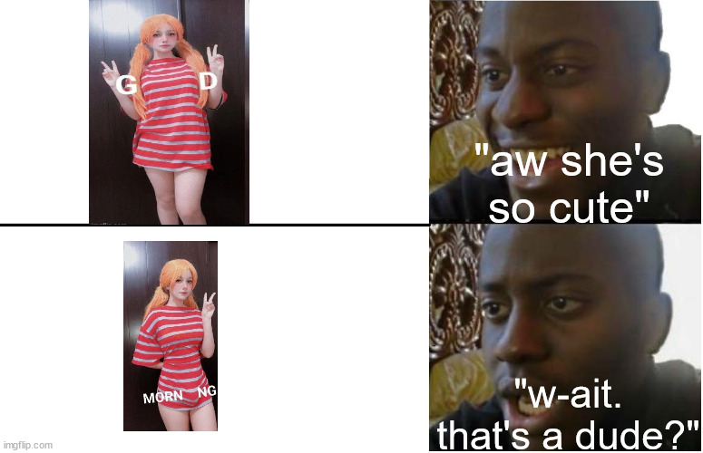 damn it. | "aw she's so cute"; "w-ait. that's a dude?" | image tagged in disappointed black guy | made w/ Imgflip meme maker