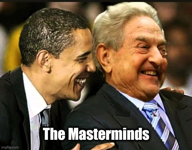 soros obama | The Masterminds | image tagged in soros obama | made w/ Imgflip meme maker