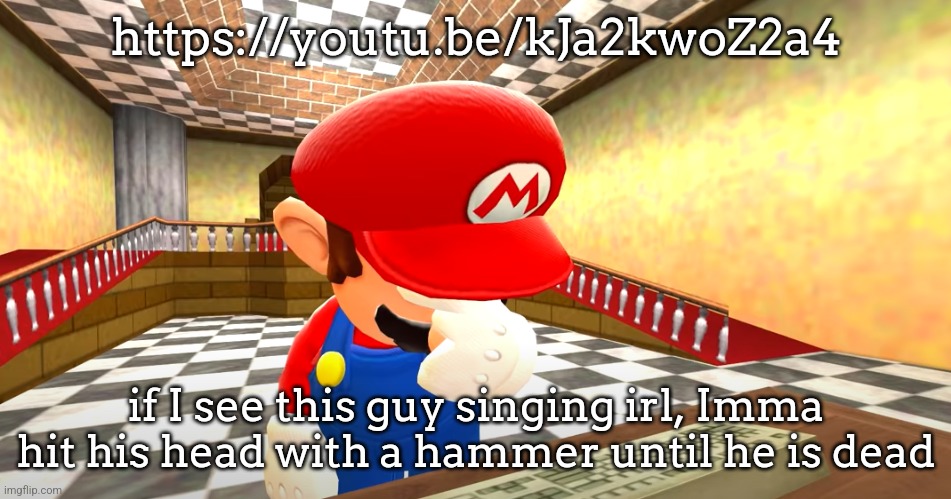 the way he is so concentrated like he's good at singing ☠️ | https://youtu.be/kJa2kwoZ2a4; if I see this guy singing irl, Imma hit his head with a hammer until he is dead | image tagged in mario facepalm | made w/ Imgflip meme maker