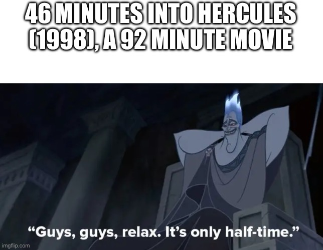 46 MINUTES INTO HERCULES (1998), A 92 MINUTE MOVIE | made w/ Imgflip meme maker