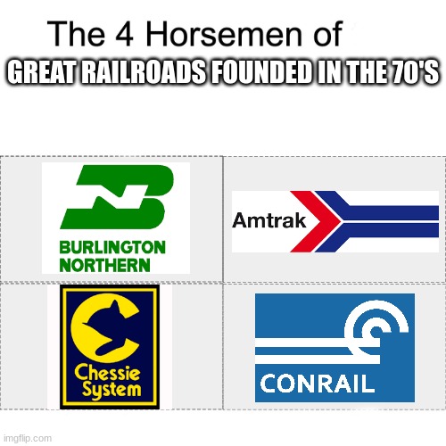The four horsemen of great railroads founded in the 1970's | GREAT RAILROADS FOUNDED IN THE 70'S | image tagged in four horsemen,railroad,1970's | made w/ Imgflip meme maker