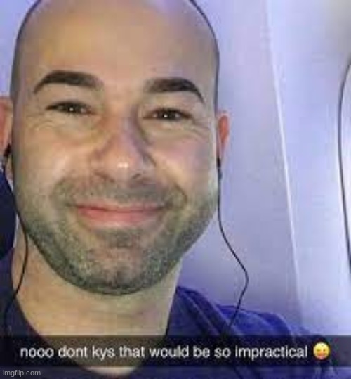 i mean, murr said it | image tagged in murr dont kys | made w/ Imgflip meme maker