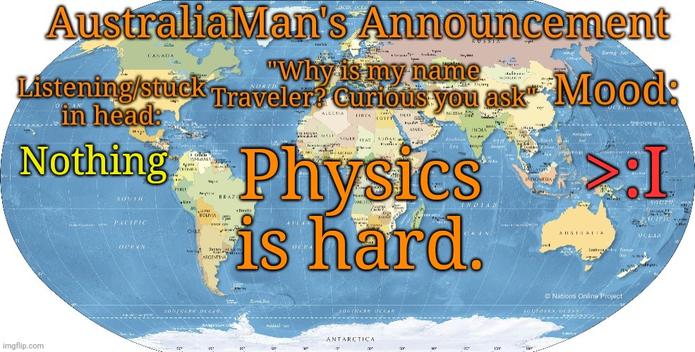 I mean, it's hard to understand | >:I; Physics is hard. Nothing | image tagged in australia announcement | made w/ Imgflip meme maker