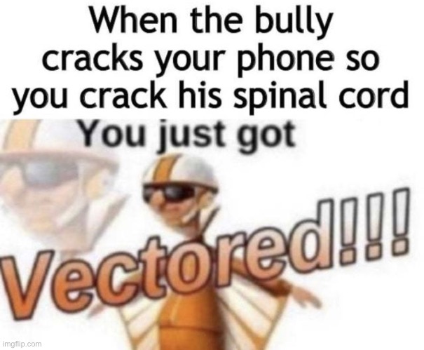 U just got VECTORED!!! | image tagged in you just got vectored | made w/ Imgflip meme maker