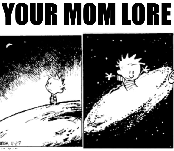 YOUR MOM LORE | made w/ Imgflip meme maker