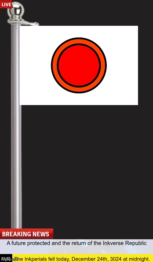 More information about this subject below | A future protected and the return of the Inkverse Republic; The Inkperials fell today, December 24th, 3024 at midnight. | image tagged in the end of the inkperious eon,is now | made w/ Imgflip meme maker