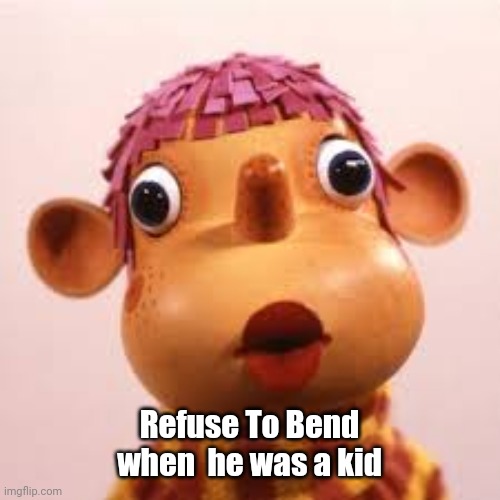 Refuse To Bend when  he was a kid | made w/ Imgflip meme maker
