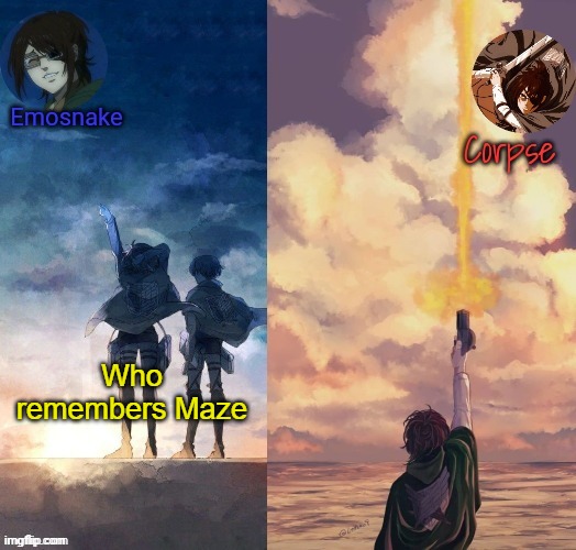 Shared Hange template | Who remembers Maze | image tagged in shared hange template | made w/ Imgflip meme maker
