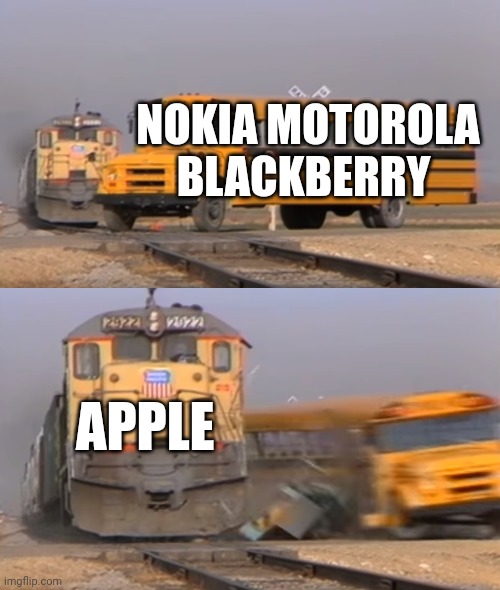 During 2007: | NOKIA MOTOROLA BLACKBERRY; APPLE | image tagged in a train hitting a school bus | made w/ Imgflip meme maker